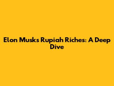 Elon Musk's Rupiah Riches: A Deep Dive