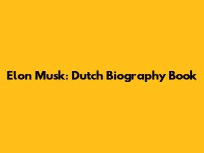 Elon Musk: Dutch Biography Book
