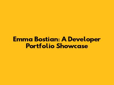 Emma Bostian: A Developer Portfolio Showcase