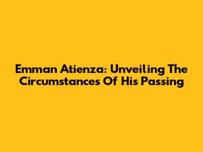 Emman Atienza: Unveiling The Circumstances Of His Passing