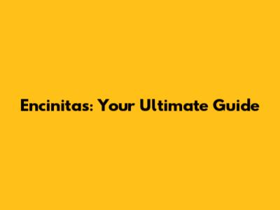 Encinitas: Your Ultimate Guide