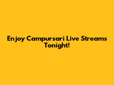 Enjoy Campursari Live Streams Tonight!