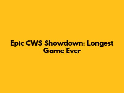 Epic CWS Showdown: Longest Game Ever