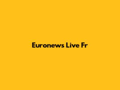 Euronews Live Fr