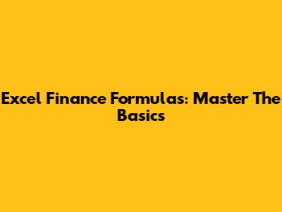 Excel Finance Formulas: Master The Basics