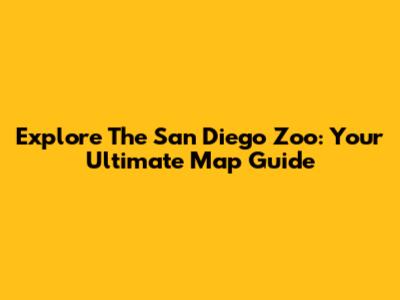 Explore The San Diego Zoo: Your Ultimate Map Guide