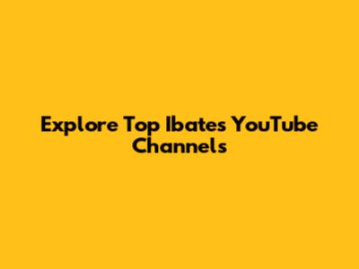 Explore Top Ibates YouTube Channels
