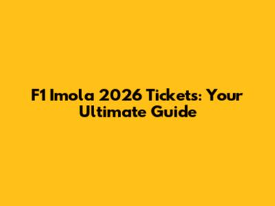 F1 Imola 2026 Tickets: Your Ultimate Guide