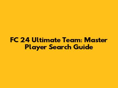 FC 24 Ultimate Team: Master Player Search Guide