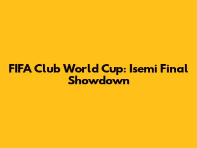 FIFA Club World Cup: Isemi Final Showdown