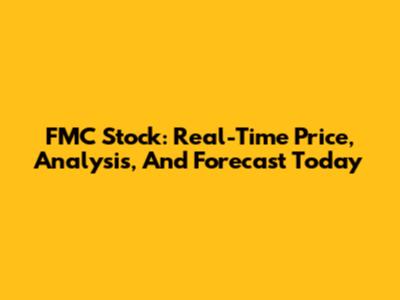 FMC Stock: Real-Time Price, Analysis, And Forecast Today