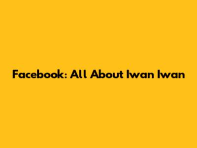 Facebook: All About Iwan Iwan