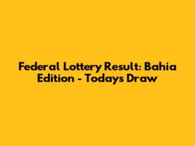 Federal Lottery Result: Bahia Edition - Today's Draw
