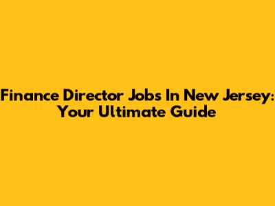 Finance Director Jobs In New Jersey: Your Ultimate Guide
