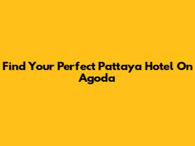 Find Your Perfect Pattaya Hotel On Agoda