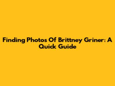 Finding Photos Of Brittney Griner: A Quick Guide