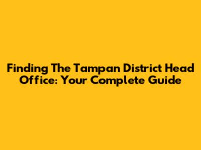 Finding The Tampan District Head Office: Your Complete Guide