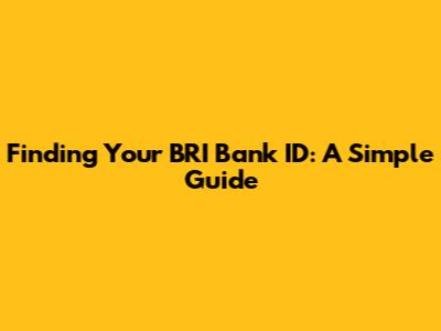 Finding Your BRI Bank ID: A Simple Guide