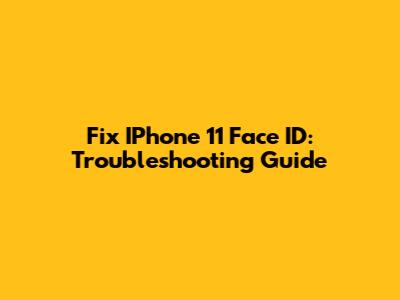 Fix IPhone 11 Face ID: Troubleshooting Guide