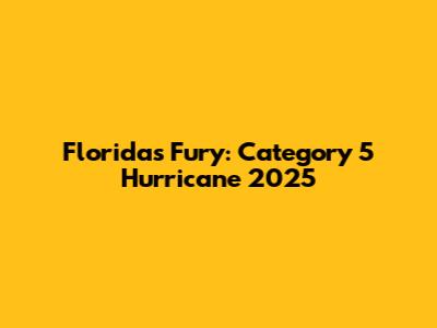 Florida's Fury: Category 5 Hurricane 2025