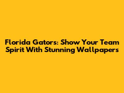 Florida Gators: Show Your Team Spirit With Stunning Wallpapers