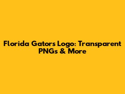 Florida Gators Logo: Transparent PNGs & More