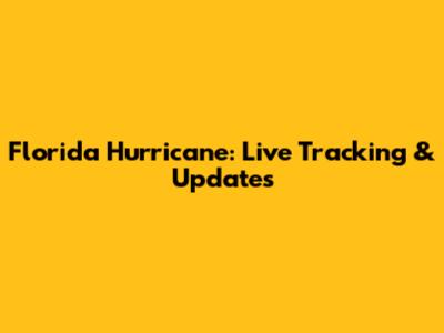 Florida Hurricane: Live Tracking & Updates