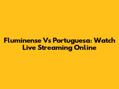 Fluminense Vs Portuguesa: Watch Live Streaming Online