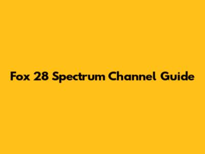 Fox 28 Spectrum Channel Guide
