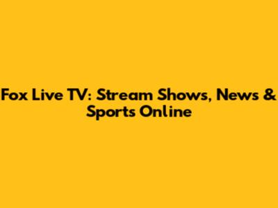 Fox Live TV: Stream Shows, News & Sports Online