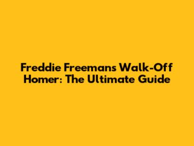 Freddie Freeman's Walk-Off Homer: The Ultimate Guide