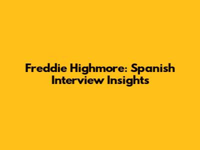 Freddie Highmore: Spanish Interview Insights