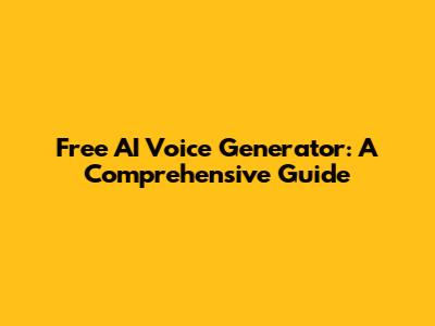 Free AI Voice Generator: A Comprehensive Guide