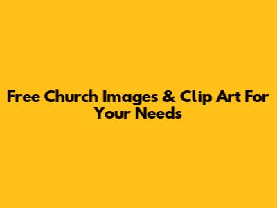 Free Church Images & Clip Art For Your Needs