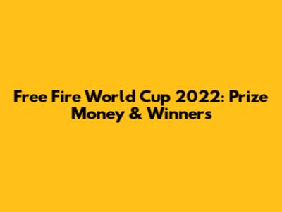 Free Fire World Cup 2022: Prize Money & Winners