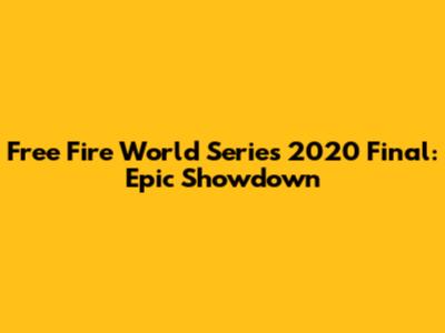 Free Fire World Series 2020 Final: Epic Showdown