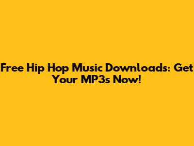Free Hip Hop Music Downloads: Get Your MP3s Now!