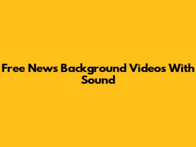 Free News Background Videos With Sound