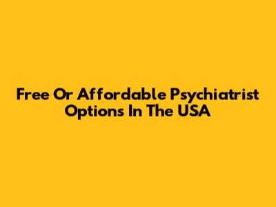 Free Or Affordable Psychiatrist Options In The USA