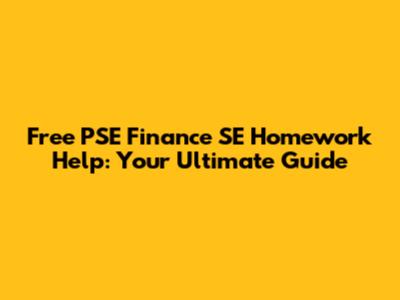 Free PSE Finance SE Homework Help: Your Ultimate Guide