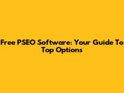 Free PSEO Software: Your Guide To Top Options