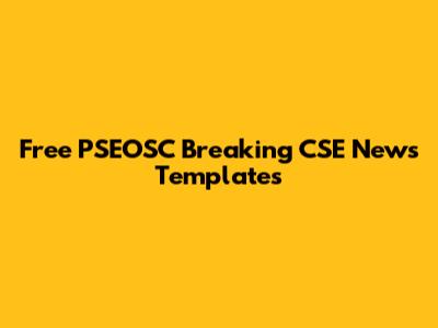 Free PSEOSC Breaking CSE News Templates