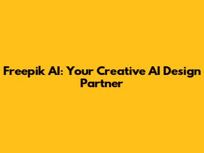 Freepik AI: Your Creative AI Design Partner