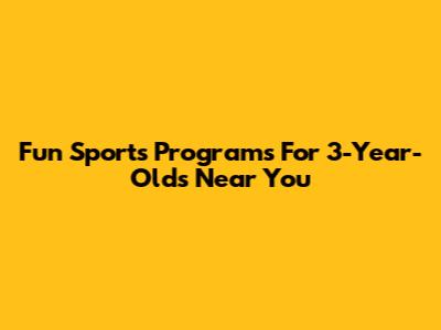 Fun Sports Programs For 3-Year-Olds Near You