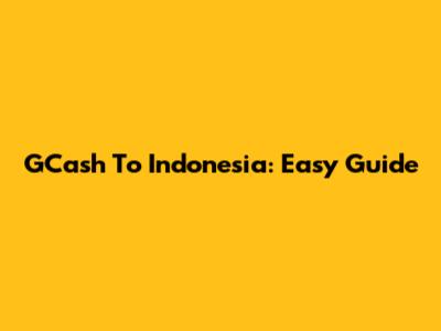 GCash To Indonesia: Easy Guide