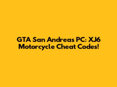 GTA San Andreas PC: XJ6 Motorcycle Cheat Codes!