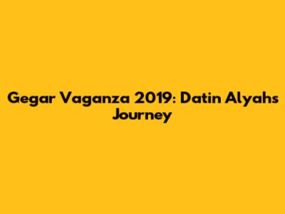 Gegar Vaganza 2019: Datin Alyah's Journey