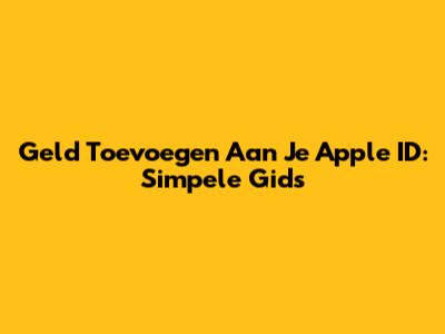 Geld Toevoegen Aan Je Apple ID: Simpele Gids