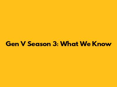 Gen V Season 3: What We Know