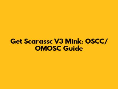 Get Scarassc V3 Mink: OSCC/OMOSC Guide